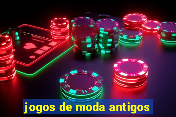 jogos de moda antigos